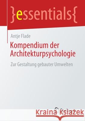 Kompendium Der Architekturpsychologie: Zur Gestaltung Gebauter Umwelten Antje Flade 9783658313371 Springer