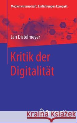 Kritik Der Digitalität Distelmeyer, Jan 9783658313661 Springer vs