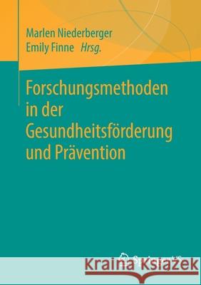 Forschungsmethoden in Der Gesundheitsförderung Und Prävention Niederberger, Marlen 9783658314330 Springer vs