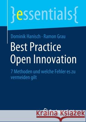 Best Practice Open Innovation: 7 Methoden Und Welche Fehler Es Zu Vermeiden Gilt Dominik Hanisch Ramon Grau 9783658314422 Springer Gabler