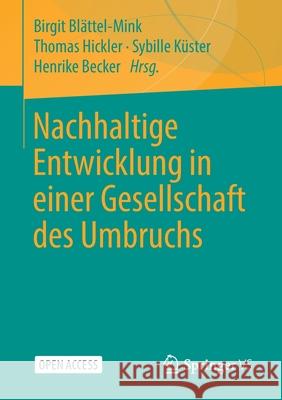 Nachhaltige Entwicklung in Einer Gesellschaft Des Umbruchs Blättel-Mink, Birgit 9783658314651 Springer vs