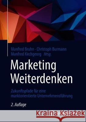 Marketing Weiterdenken: Zukunftspfade Für Eine Marktorientierte Unternehmensführung Bruhn, Manfred 9783658315627 Springer Gabler