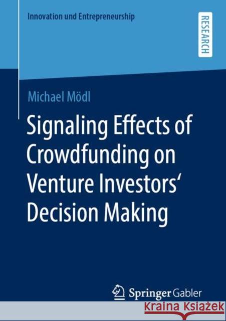 Signaling Effects of Crowdfunding on Venture Investors' Decision Making M 9783658315894 Springer Gabler