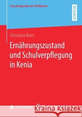 Ernährungszustand Und Schulverpflegung in Kenia Niers, Christina 9783658316846 Springer Spektrum