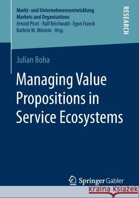 Managing Value Propositions in Service Ecosystems Julian Boha 9783658317126 Springer Gabler