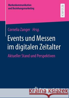 Events Und Messen Im Digitalen Zeitalter: Aktueller Stand Und Perspektiven Cornelia Zanger 9783658317744