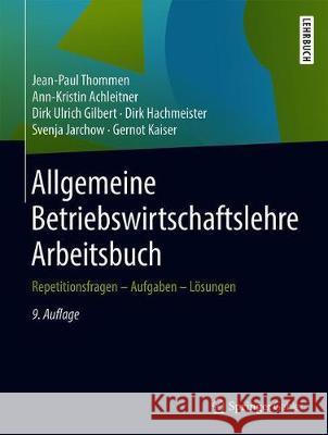 Allgemeine Betriebswirtschaftslehre Arbeitsbuch: Repetitionsfragen - Aufgaben - Lösungen Thommen, Jean-Paul 9783658317980
