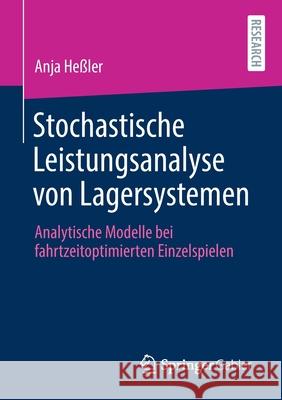 Stochastische Leistungsanalyse Von Lagersystemen: Analytische Modelle Bei Fahrtzeitoptimierten Einzelspielen He 9783658318109 Springer Gabler