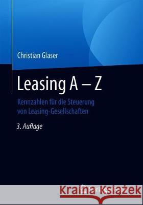 Leasing a - Z: Kennzahlen Für Die Steuerung Von Leasing-Gesellschaften Glaser, Christian 9783658318383