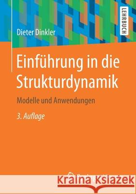 Einführung in Die Strukturdynamik: Modelle Und Anwendungen Dinkler, Dieter 9783658318444 Springer Vieweg