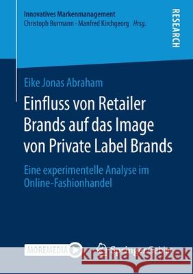 Einfluss Von Retailer Brands Auf Das Image Von Private Label Brands: Eine Experimentelle Analyse Im Online-Fashionhandel Eike Jonas Abraham 9783658318604 Springer Gabler