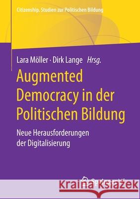 Augmented Democracy in Der Politischen Bildung: Neue Herausforderungen Der Digitalisierung Dirk Lange Lara M 9783658319151 Springer vs