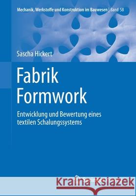 Fabrik Formwork: Entwicklung Und Bewertung Eines Textilen Schalungssystems Sascha Hickert 9783658319236 Springer Vieweg