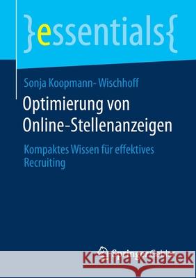 Optimierung Von Online-Stellenanzeigen: Kompaktes Wissen Für Effektives Recruiting Koopmann-Wischhoff, Sonja 9783658319748 Springer Gabler