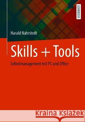 Skills + Tools: Selbstmanagement Mit PC Und Office Harald Nahrstedt 9783658320034 Springer Vieweg