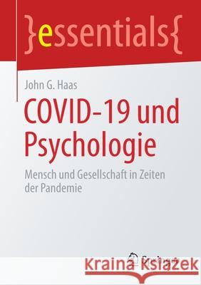 Covid-19 Und Psychologie: Mensch Und Gesellschaft in Zeiten Der Pandemie John G. Haas 9783658320300