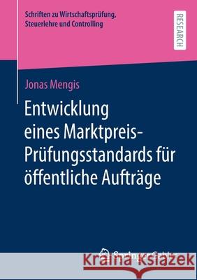 Entwicklung Eines Marktpreis-Prüfungsstandards Für Öffentliche Aufträge Mengis, Jonas 9783658320430 Springer Gabler