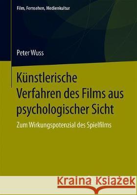 Künstlerische Verfahren Des Films Aus Psychologischer Sicht: Zum Wirkungspotenzial Des Spielfilms Wuss, Peter 9783658320515 Springer vs