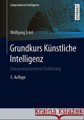 Grundkurs Künstliche Intelligenz: Eine Praxisorientierte Einführung Ertel, Wolfgang 9783658320744 Springer Vieweg