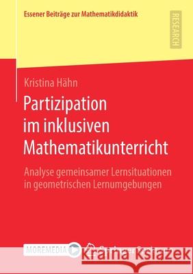 Partizipation Im Inklusiven Mathematikunterricht: Analyse Gemeinsamer Lernsituationen in Geometrischen Lernumgebungen H 9783658320911 Springer Spektrum