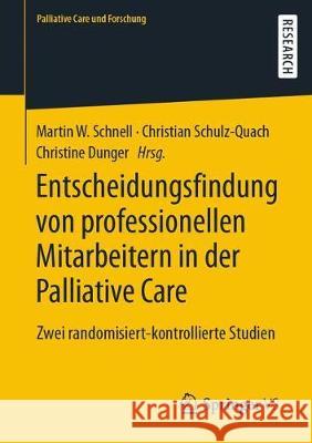 Entscheidungsfindung Von Professionellen Mitarbeitern in Der Palliative Care: Zwei Randomisiert-Kontrollierte Studien Schnell, Martin W. 9783658321666 Springer vs