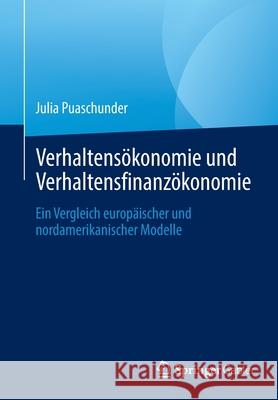 Verhaltensökonomie Und Verhaltensfinanzökonomie: Ein Vergleich Europäischer Und Nordamerikanischer Modelle Puaschunder, Julia 9783658321994 Springer Gabler