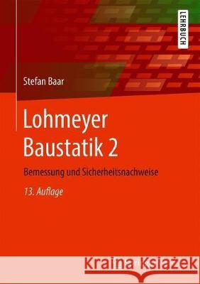 Lohmeyer Baustatik 2: Bemessung Und Sicherheitsnachweise Stefan Baar 9783658322397