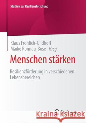 Menschen Stärken: Resilienzförderung in Verschiedenen Lebensbereichen Fröhlich-Gildhoff, Klaus 9783658322588