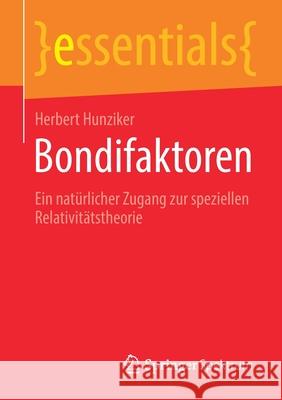 Bondifaktoren: Ein Natürlicher Zugang Zur Speziellen Relativitätstheorie Hunziker, Herbert 9783658322977 Springer Spektrum