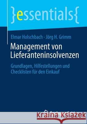 Management Von Lieferanteninsolvenzen: Grundlagen, Hilfestellungen Und Checklisten Für Den Einkauf Holschbach, Elmar 9783658323158 Springer Gabler