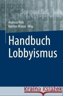 Handbuch Lobbyismus Karsten Mause Andreas Polk 9783658323196