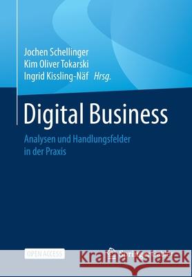 Digital Business: Analysen Und Handlungsfelder in Der Praxis Jochen Schellinger Kim Oliver Tokarski Ingrid Kissling-N 9783658323226