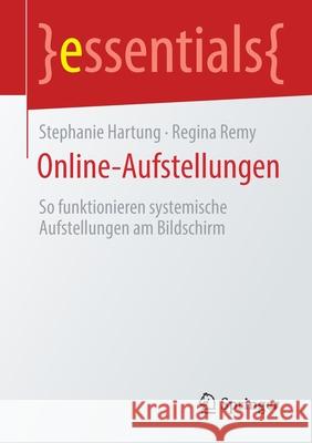 Online-Aufstellungen: So Funktionieren Systemische Aufstellungen Am Bildschirm Stephanie Hartung Regina Remy 9783658323752