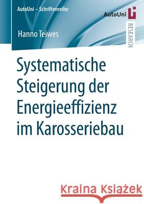 Systematische Steigerung Der Energieeffizienz Im Karosseriebau Hanno Teiwes 9783658324407 Springer Vieweg