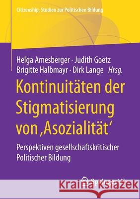 Kontinuitäten Der Stigmatisierung Von, Asozialität': Perspektiven Gesellschaftskritischer Politischer Bildung Amesberger, Helga 9783658324483