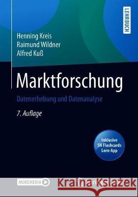 Marktforschung: Datenerhebung Und Datenanalyse Henning Kreis Raimund Wildner Alfred Ku 9783658324582