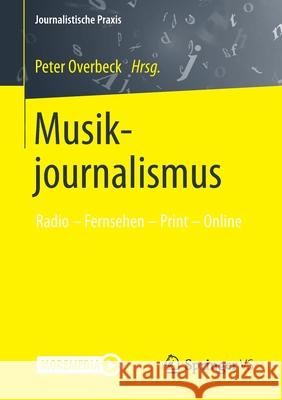 Musikjournalismus: Radio - Fernsehen - Print - Online Overbeck, Peter 9783658324759 Springer vs