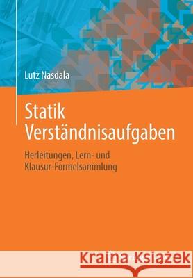 Statik Verständnisaufgaben: Herleitungen, Lern- Und Klausur-Formelsammlung Nasdala, Lutz 9783658324834