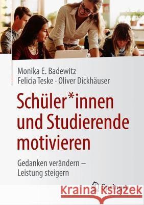 Schüler*innen Und Studierende Motivieren: Gedanken Verändern - Leistung Steigern Badewitz, Monika E. 9783658325152 Springer