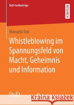 Whistleblowing Im Spannungsfeld Von Macht, Geheimnis Und Information Manuela Sixt 9783658325510 Springer Vieweg