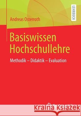 Basiswissen Hochschullehre: Methodik - Didaktik - Evaluation Andreas Osterroth 9783658325619 Springer vs