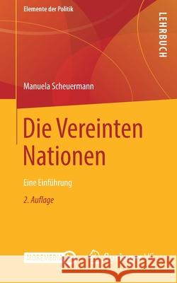 Die Vereinten Nationen: Eine Einführung Scheuermann, Manuela 9783658325800