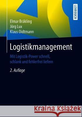 Logistikmanagement: Mit Logistik-Power Schnell, Schlank Und Fehlerfrei Liefern Br J 9783658325824 Springer Gabler