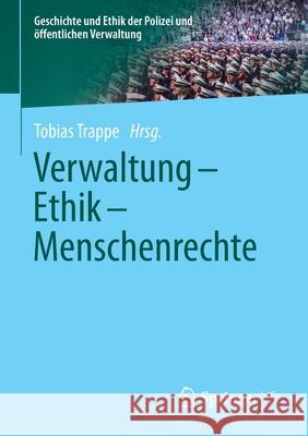 Verwaltung - Ethik - Menschenrechte Tobias Trappe 9783658326241