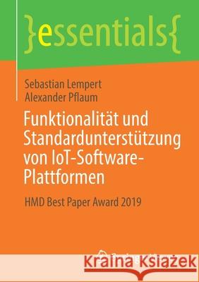 Funktionalität Und Standardunterstützung Von Iot-Software-Plattformen: Hmd Best Paper Award 2019 Lempert, Sebastian 9783658326715 Springer Vieweg