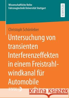 Untersuchung Von Transienten Interferenzeffekten in Einem Freistrahlwindkanal Für Automobile Schönleber, Christoph 9783658327170 Springer Vieweg