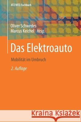 Das Elektroauto: Mobilität Im Umbruch Schwedes, Oliver 9783658327415 Springer Vieweg