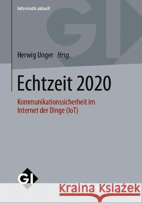 Echtzeit 2020: Kommunikationssicherheit Im Internet Der Dinge (Iot) Herwig Unger 9783658328177