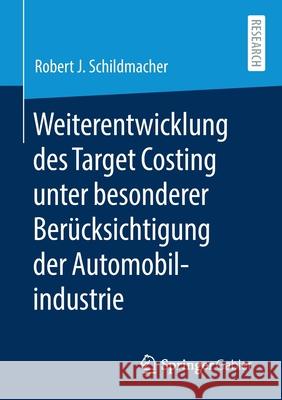 Weiterentwicklung Des Target Costing Unter Besonderer Berücksichtigung Der Automobilindustrie Schildmacher, Robert J. 9783658328375 Springer Gabler