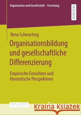 Organisationsbildung Und Gesellschaftliche Differenzierung: Empirische Einsichten Und Theoretische Perspektiven Rena Schwarting 9783658328719 Springer vs